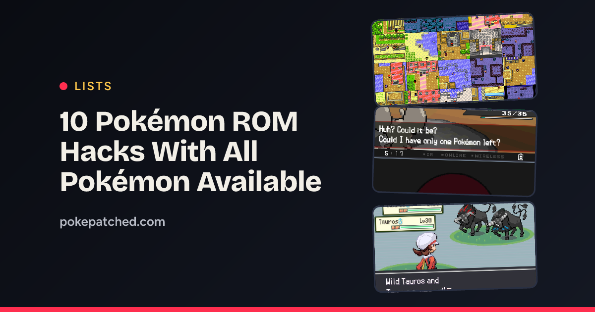10 Pokémon ROM Hacks With All Pokémon Available
